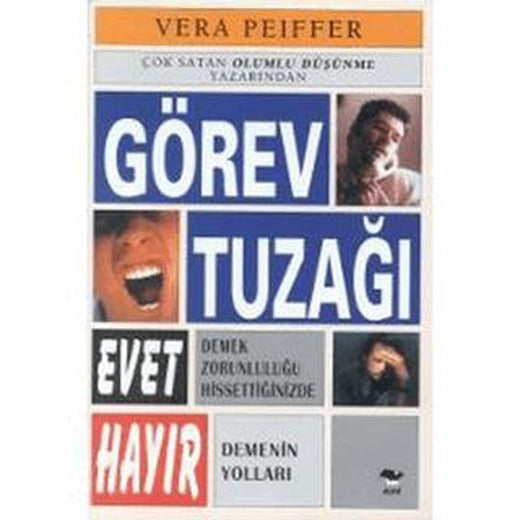 Görev Tuzağı Evet Demek Zorunluluğu Hissettiğinizde Hayır Demenin Yolları | Alfa Yayınları (Ciltsiz)