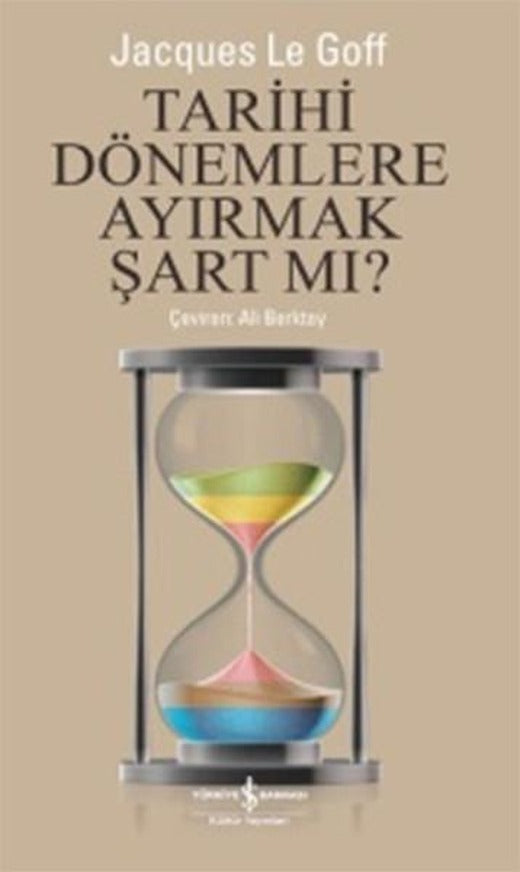 Tarihi Dönemlere Ayırmak Şart Mı? | İş Bankası Kültür Yayınları - Tarih Dizisi (İnce Kapak)