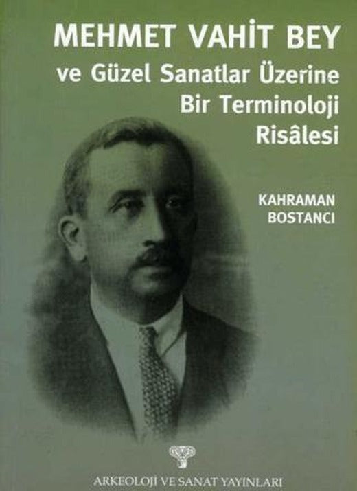Mehmet Vahit Bey - Güzel Sanatlar Üzerine Bir Terminoloji Risalesi | Arkeoloji ve Sanat Yayınları (Ciltsiz)