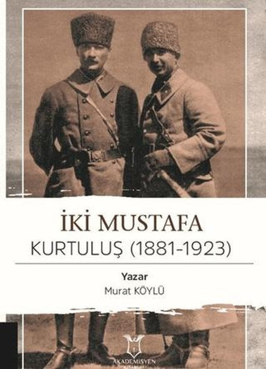 İki Mustafa Kurtuluş (1881-1923) | Akademisyen Kitabevi (Ciltsiz)
