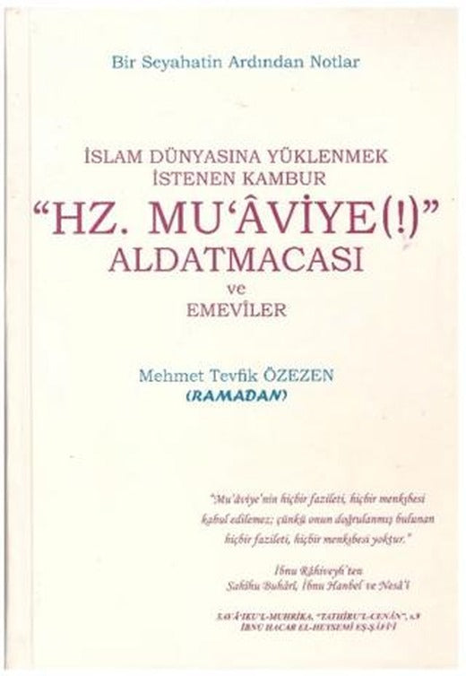 Hz. Muaviye(!) Aldatmacası ve Emeviler | Yazarın Kendi Yayınevi - Mehmet Tevfik Özezen (Ciltsiz)