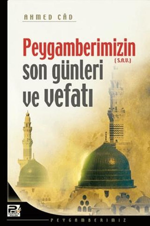 Peygamberimizin Son Günleri ve Vefatı | Karınca & Polen Yayınları (Ciltsiz)