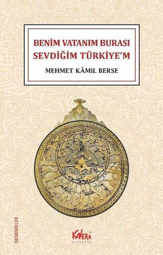 Benim Vatanım Burası Sevdiğim Türkiye'm - Denemeler | Kalem Kitabevi (İnce Kapak)