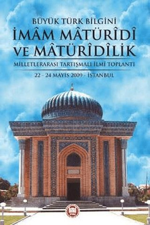 Büyük Türk Bilgini İmam Matüridi ve Matüridilik | Marmara Üniversitesi İlahiyat Fakültesi Vakfı (Ciltsiz)