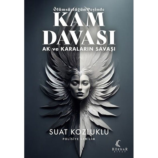 Ölümsüzlüğün Peşinde Kam Davası - Ak ve Karaların Savaşı | Köknar Kitap (İnce Kapak)