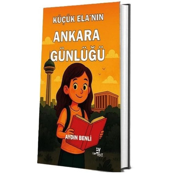 Küçük Ela'nın Ankara Günlüğü | Eftalit Yayınları (İnce Kapak)