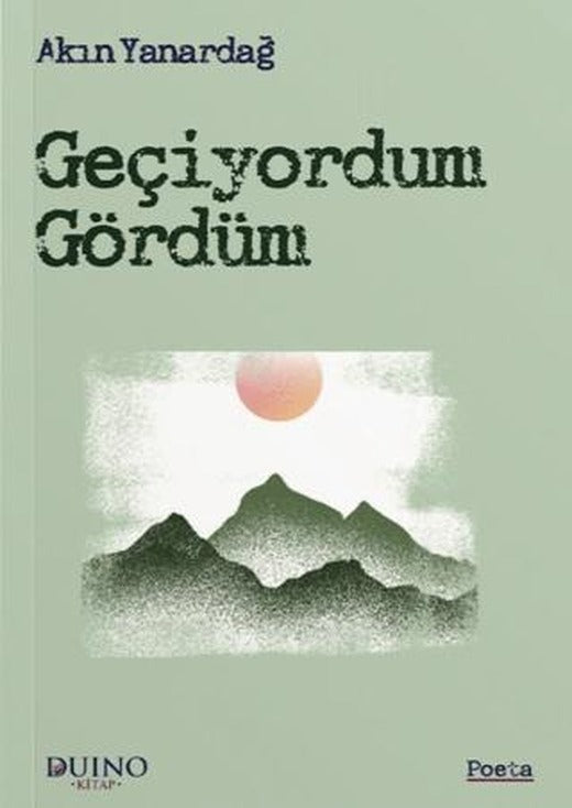 Geçiyordum Gördüm
