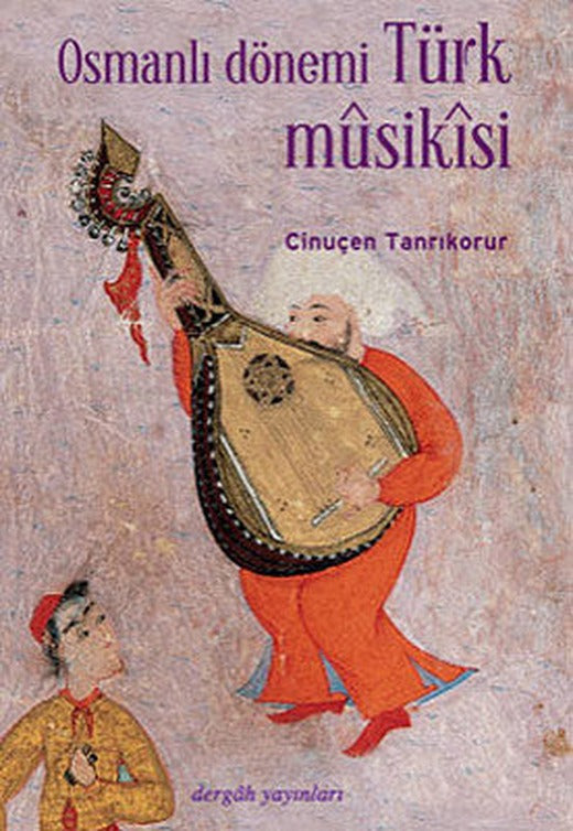 Osmanlı Dönemi Türk Musikisi | Dergah Yayınları