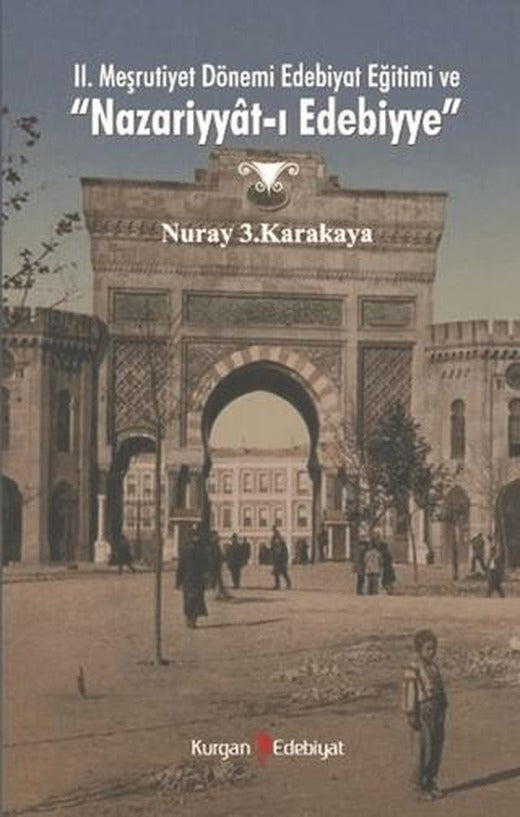 2. Meşrutiyet Dönemi Edebiyat Eğitimi ve "Nazariyyat-ı Edebiyye" | Kurgan Edebiyat (Ciltsiz)