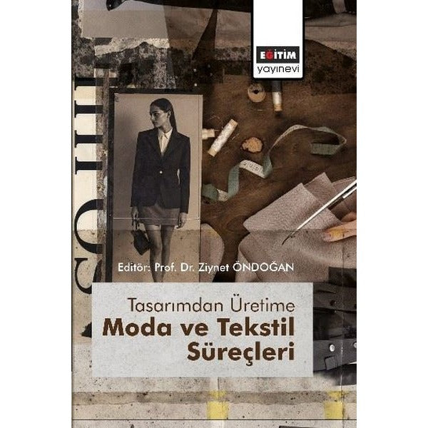 Tasarımdan Üretime Moda ve Tekstil Süreçleri | Eğitim Yayınevi (İnce Kapak)