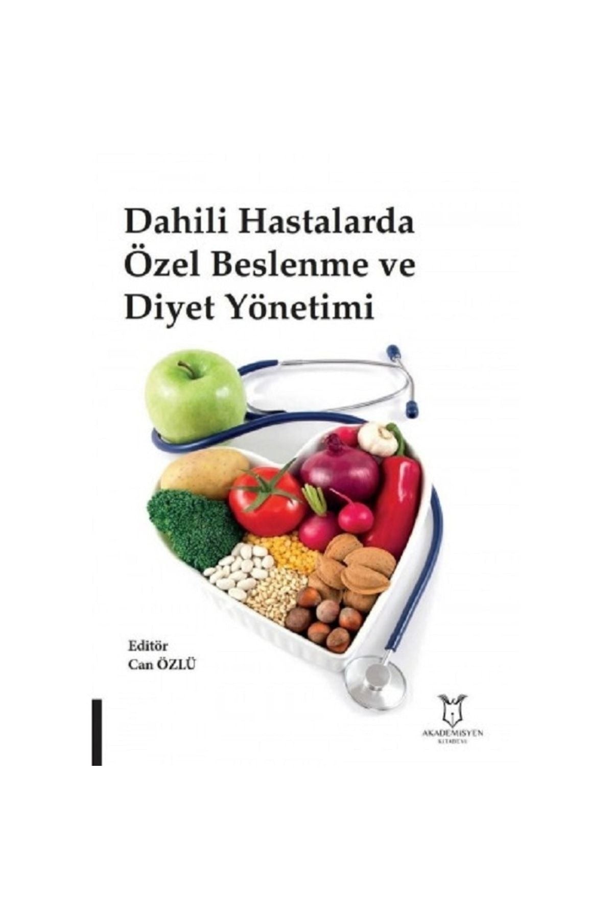Dahili Hastalarda Özel Beslenme ve Diyet Yönetimi | Akademisyen Kitabevi (Ciltsiz)