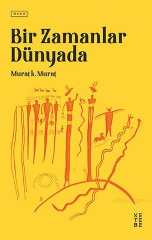 Bir Zamanlar Dünyada | Ketebe Yayınları