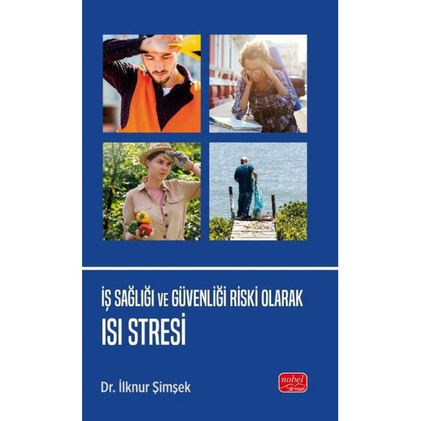 İş Sağlığı ve Güvenliği Riski Olarak Isı Stresi | Nobel Bilimsel Eserler (İnce Kapak)
