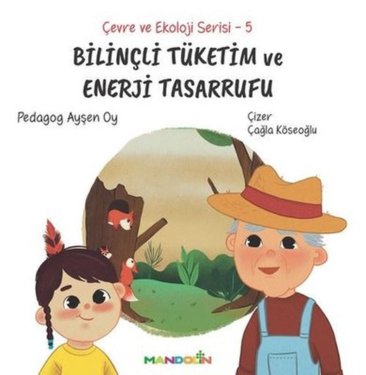 Bilinçli Tüketim ve Enerji Tasarrufu - Çevre ve Ekoloji Serisi 5 | Mandolin (İnce Kapak)