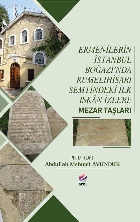 Ermenilerin İstanbul Boğazı'nda Rumelihisarı Semtindeki İlk İskan İzleri: Mezar Taşları | Arel Kitap (Ciltsiz)