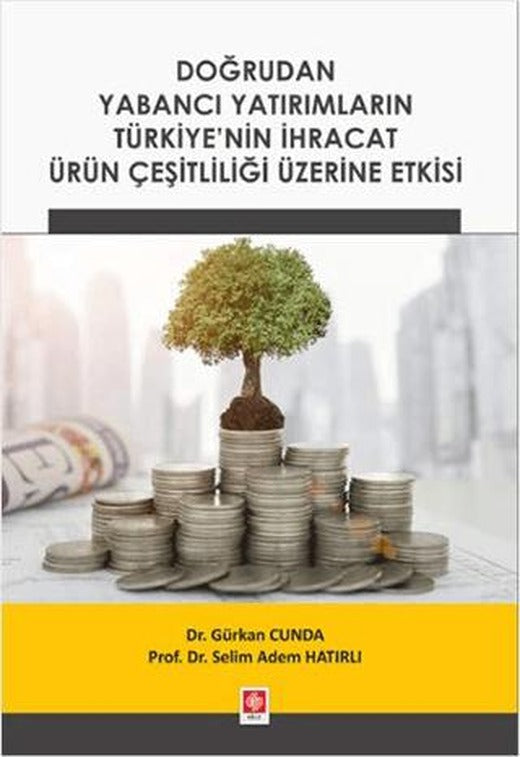 Doğrudan Yabancı Yatırımların Türkiye'nin İhracat Ürün Çeşitliliği Üzerine Etkisi | Ekin Basım Yayın (Ciltsiz)