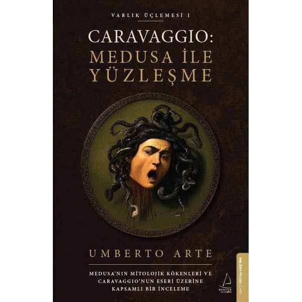 Caravaggio: Medusa İle Yüzleşme - Varlık Üçlemesi 1 | Destek Yayınları (İnce Kapak)