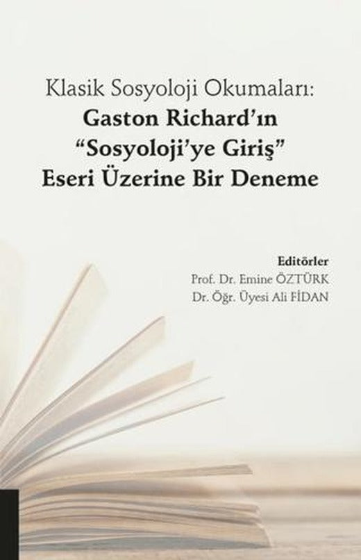 Klasik Sosyoloji Okumaları: Gaston Richard’ın "Sosyoloji’ye Giriş" Eseri Üzerine Bir Deneme | Akademisyen Kitabevi (Ciltsiz)