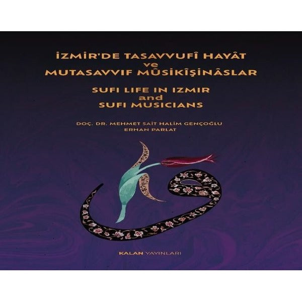 İzmir'de Tasavvufi Hayat ve Mutasavvıf Musikişinaslar - Sufi Life in İzmir and Sufi Musicians | Kalan Yayınları