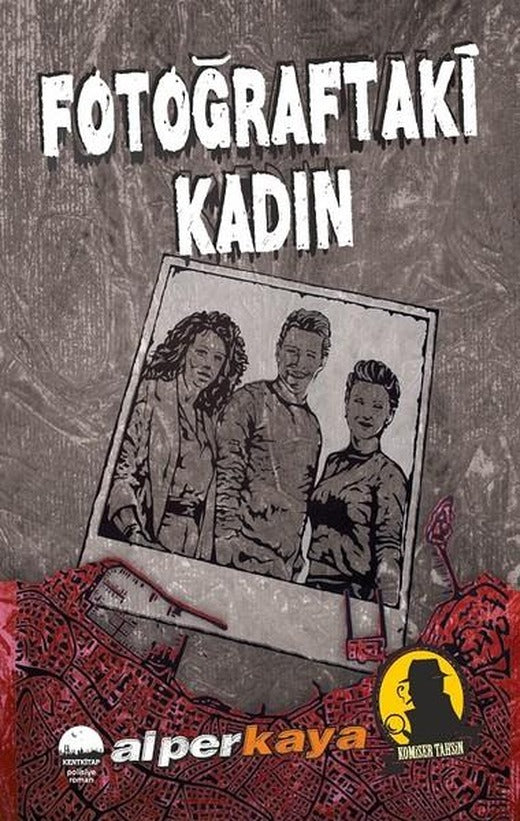 Fotoğraftaki Kadın-Komiser Tahsin | Kent Kitap (İnce Kapak)