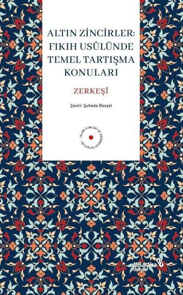 Altın Zincirler: Fıkıh Usulunde Temel Tartışma Konuları | alBaraka Yayınları (İnce Kapak) - Resim 1