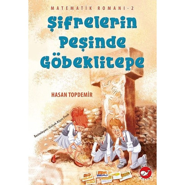 Şifrelerin Peşinde Göbeklitepe - Matematik Romanı 2 | Beyaz Balina Yayınları