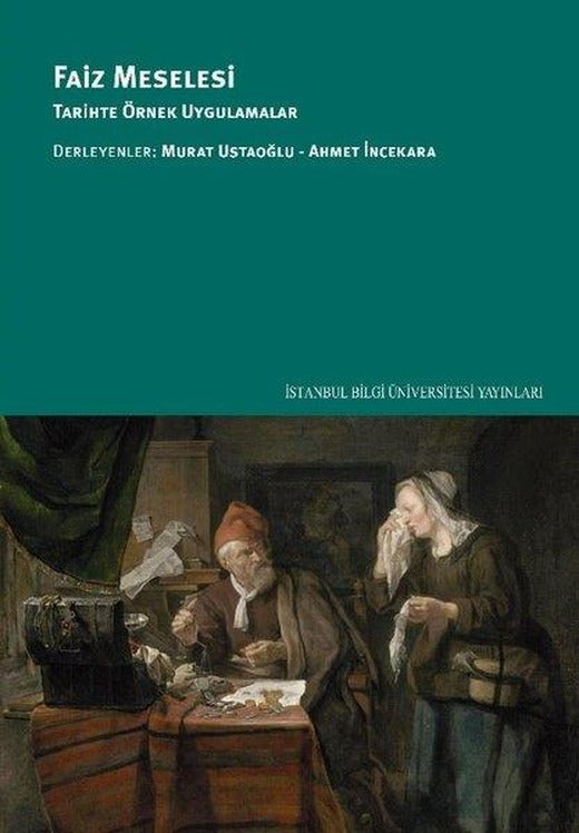 Faiz Meselesi: Tarihte Örnek Uygulamalar | İstanbul Bilgi Üniv.Yayınları (İnce Kapak)
