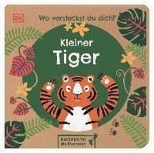 Wo versteckst du dich? Kleiner Tiger | Dorling Kindersley