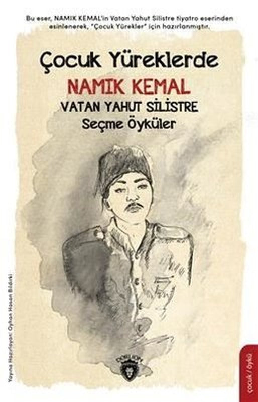 Çocuk Yüreklerde Namık Kemal - Vatan Yahut Silistre Seçme Öyküler | Dorlion Yayınevi