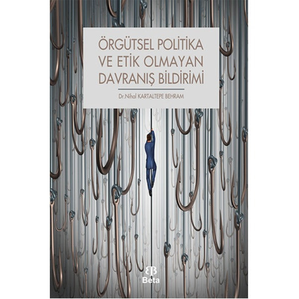 Örgütsel Politika ve Etik Olmayan Davranış Bildirimi | Beta Yayınevi (Ciltsiz)