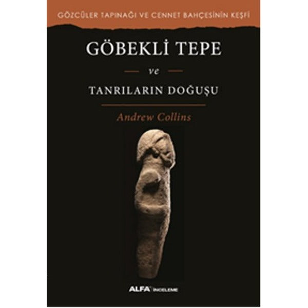 Göbekli Tepe - Tanrıların Doğuşu | Alfa Yayınları