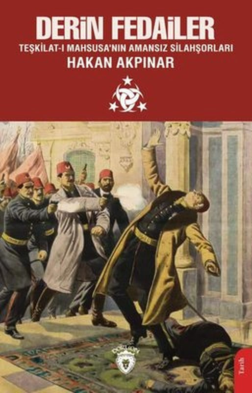 Derin Fedailer: Teşkilat-ı Mahsusa'nın Amansız Silahşorları | Dorlion Yayınevi