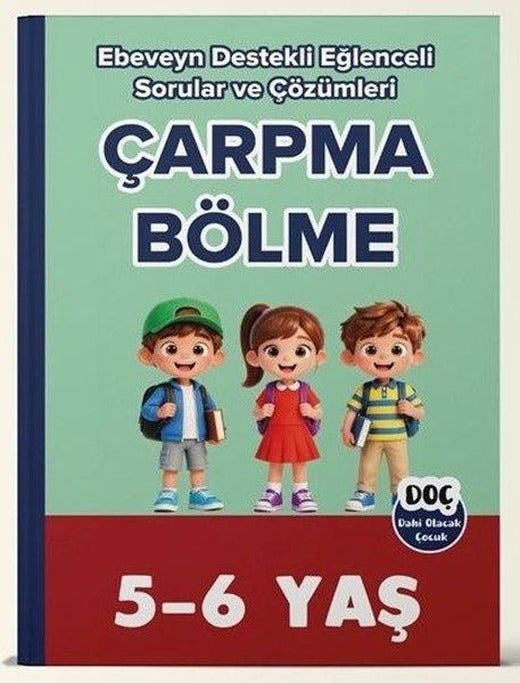 5 - 6 Yaş Çarpma Bölme - Ebeveyn Destekli Eğlenceli Sorular ve Çözümleri | Dahi Olacak Çocuk Yayınları (İnce Kapak)