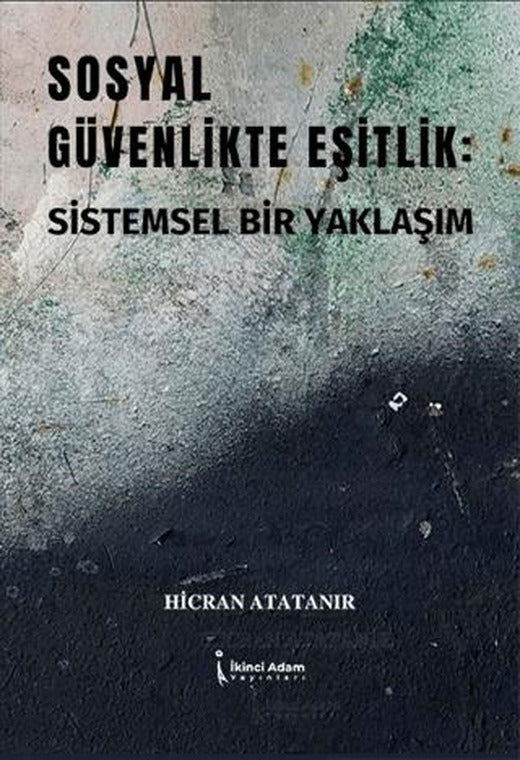 Sosyal Güvenlikte Eşitlik: Sistemsel Bir Yaklaşım | İkinci Adam Yayınları (Ciltsiz)