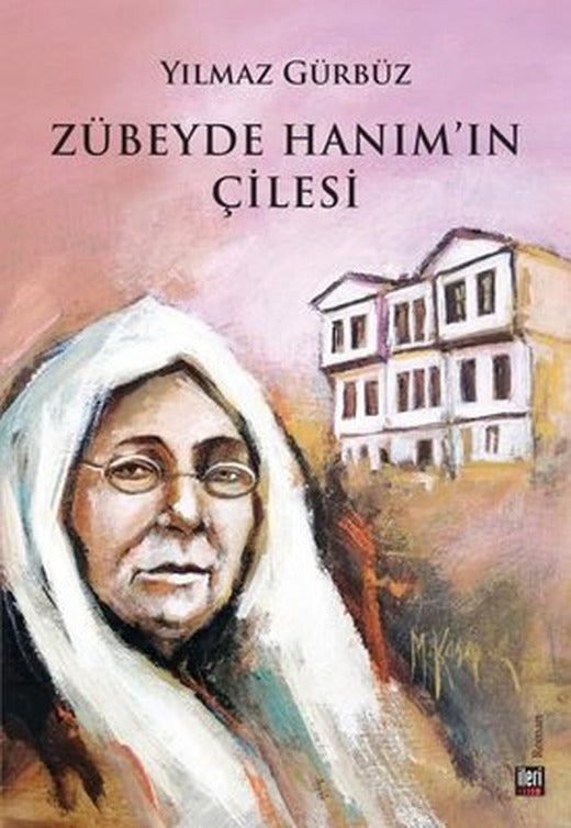 Zübeyde Hanım'ın Çilesi | İleri Yayınları