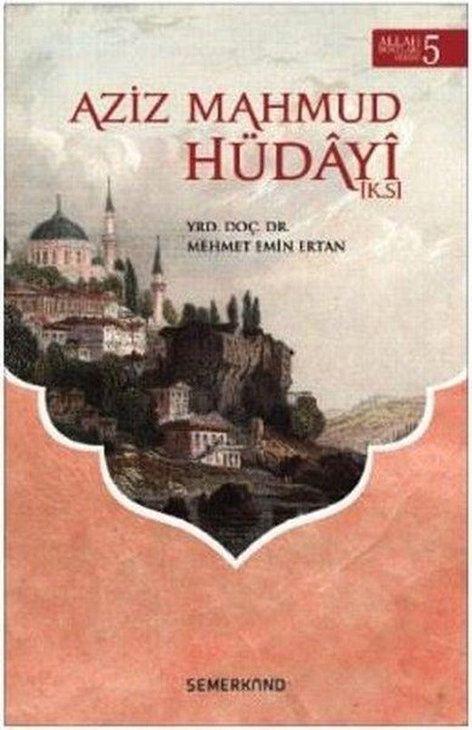 Aziz Mahmud Hüdayi: Allah Dostları Serisi-5 | Semerkand Yayınları (İnce Kapak)