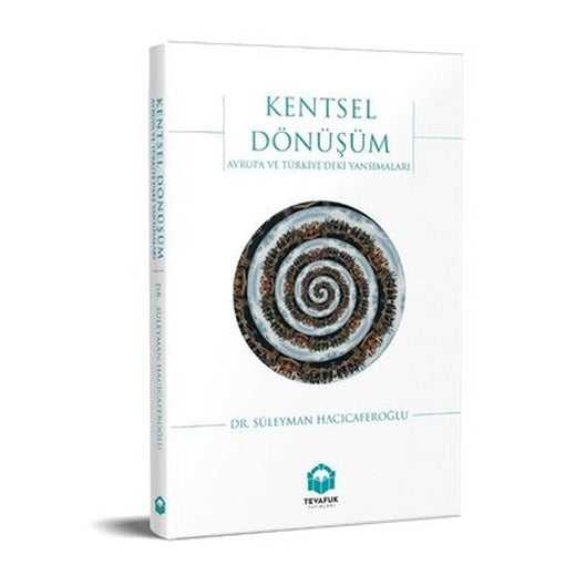 Kentsel Dönüşüm: Avrupa ve Türkiye'deki Yansımaları | Tevafuk