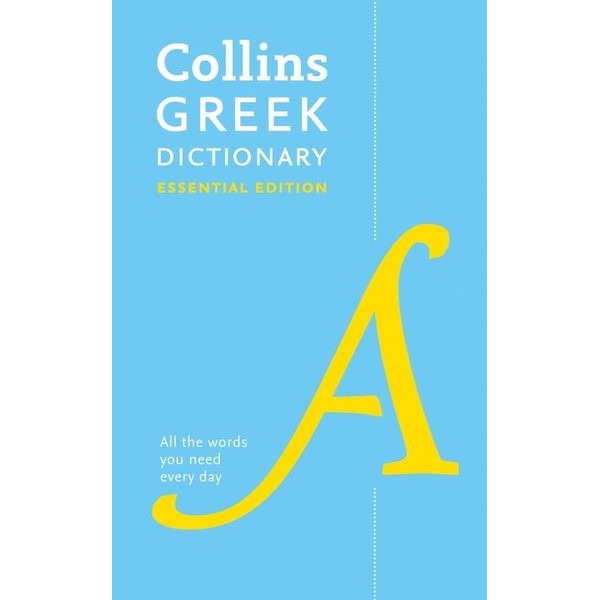 Collins Essential - Greek Essential Dictionary: All the words you need, every day