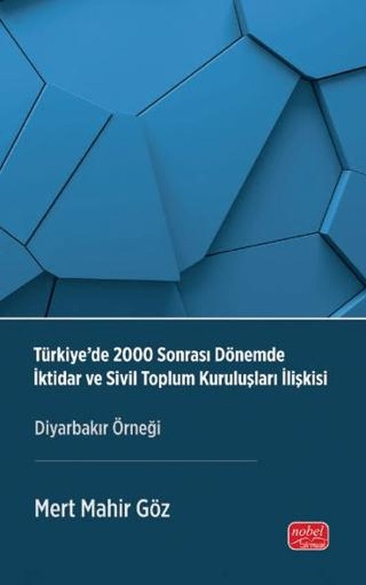 Türkiye’de 2000 Sonrası Dönemde İktidar ve Sivil Toplum Kuruluşları İlişkisi - Diyarbakır Örneği