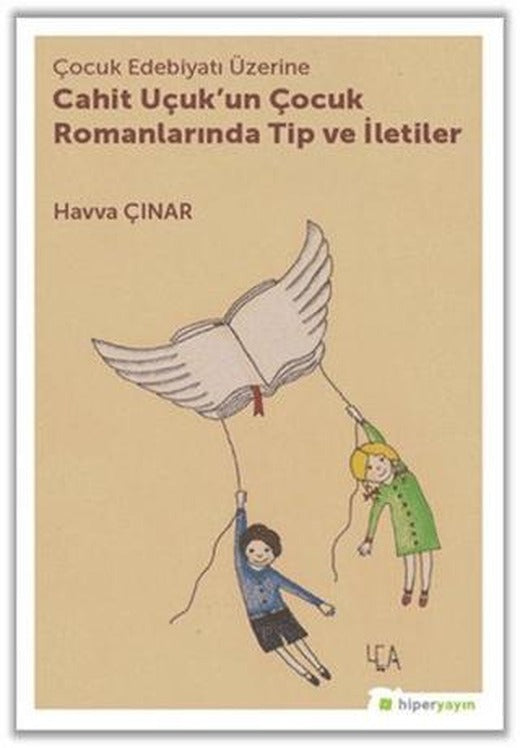 Çocuk Edebiyatı Üzerine Cahit Uçuk'un Çocuk Romanlarında Tip ve İletiler | Hiperlink Yayınları (Ciltsiz)