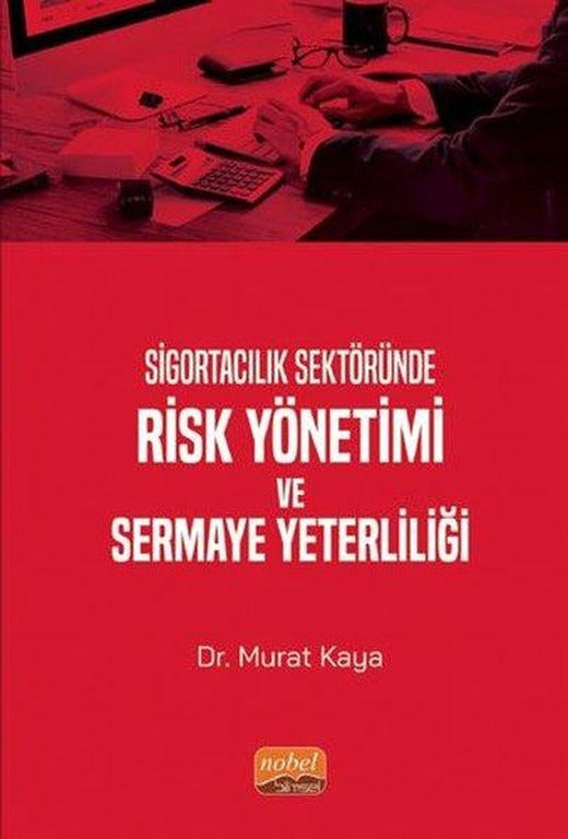 Sigortacılık Sektöründe Risk Yönetimi ve Sermaye Yeterliliği | Nobel Bilimsel Eserler (İnce Kapak)