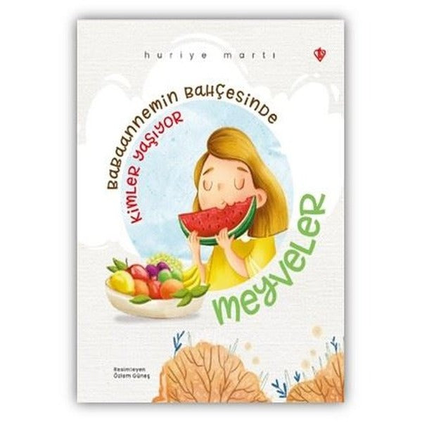 Babaannemin Bahçesinde Kimler Yaşıyor - Meyveler | Türkiye Diyanet Vakfı Yayınları (İnce Kapak)