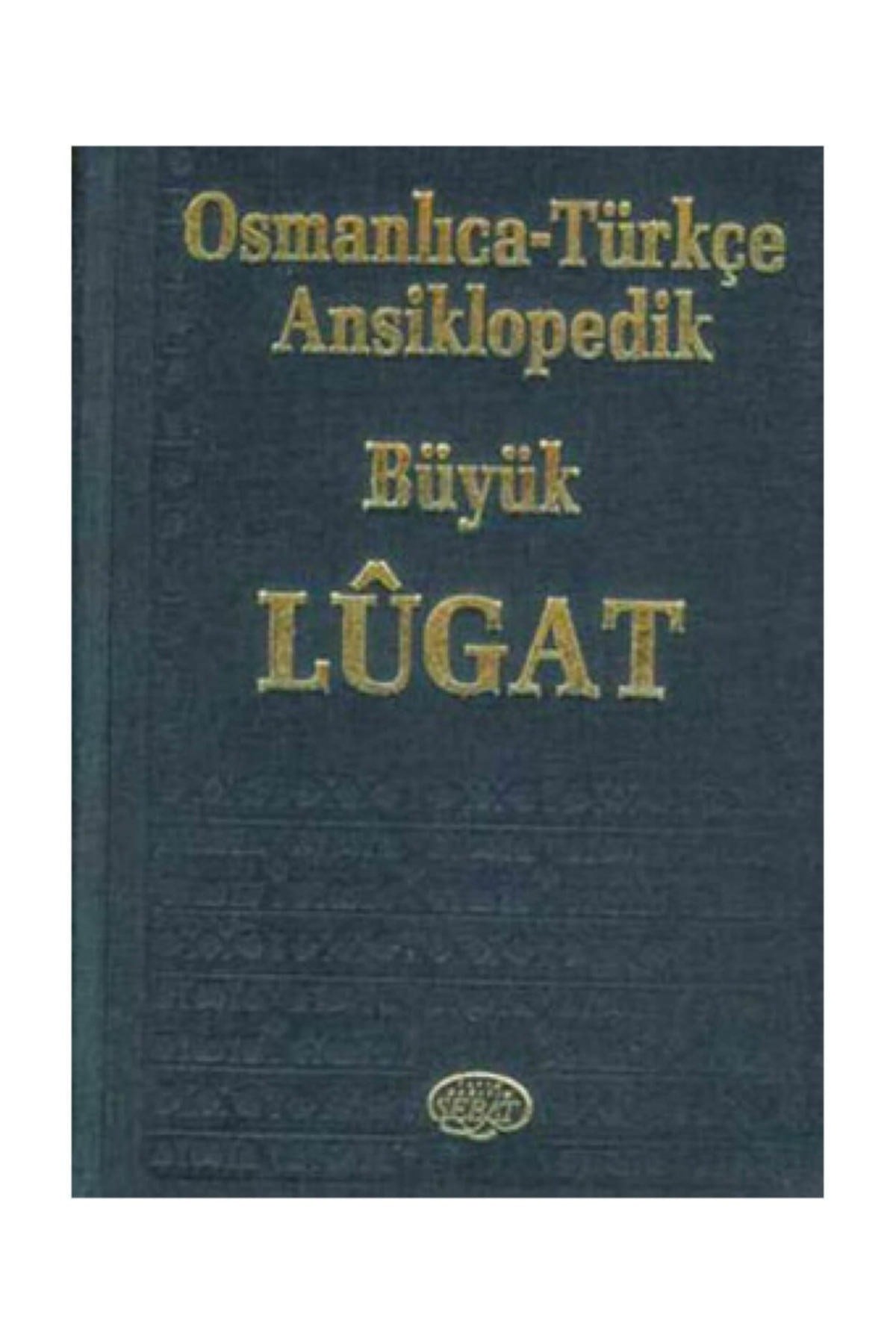 Osmanlıca - Türkçe Ansiklopedik Büyük Lugat