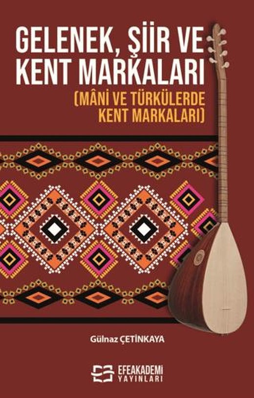 Gelenek, Şiir ve Kent Markaları - (Mani ve Türkülerde Kent Markaları)