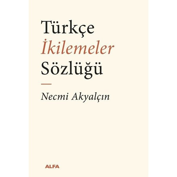 Türkçe İkilemeler Sözlüğü | Alfa Yayıncılık (İnce Kapak)