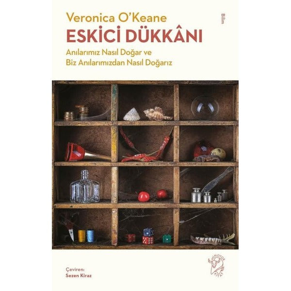 Eskici Dükkanı - Anılarımız Nasıl Doğar ve Biz Anılarımızdan Nasıl Doğarız