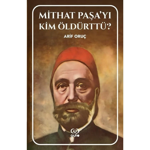 Mithat Paşa'yı Kim Öldürttü? | Gufo Yayınları (İnce Kapak)