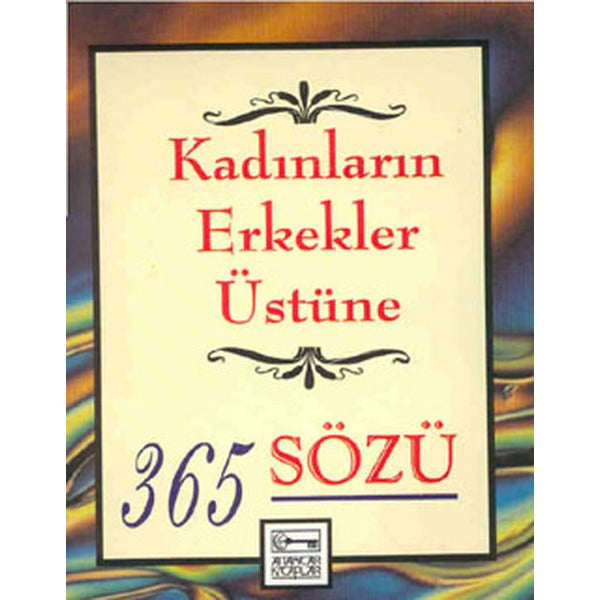 Kadınların Erkekler Üstüne 365 Sözü | Anahtar Kitaplar