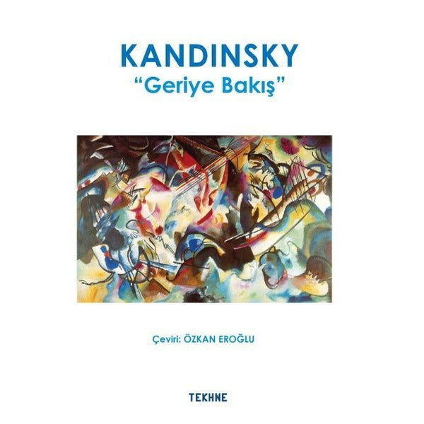 Kandinsky: Geriye Bakış | Tekhne Yayınları (İnce Kapak)
