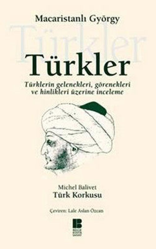 Türkler - Türklerin GelenekleriGörenekleri ve Hinlikleri Üzerine İnceleme | Bilge Kültür Sanat